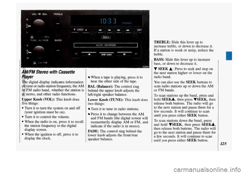 OLDSMOBILE SILHOUETTE 1993 Owners Manual IMIFM Stereo with Cassette
layer
he digital display indicates information
In time or radio station frequency, the
AM
lr FM radio band, whether the station is
n stereo, and other rad OLDSMOBILE SILHOUETTE 1993 Owners Manual IMIFM Stereo with Cassette
layer
he digital display indicates information
In time or radio station frequency, the
AM
lr FM radio band, whether the station is
n stereo, and other rad