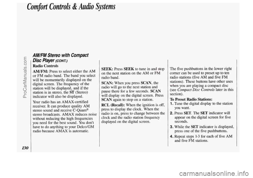 OLDSMOBILE SILHOUETTE 1993  Owners Manual Comfort  Controls & Audio Systems 
AM/FM Stereo  with  Compact 
Disc Player (CONT:) 
Radio  Controls 
AM/FM: Press  to  select either the AM 
or  FM  radio  band. The  band you select 
will  be moment