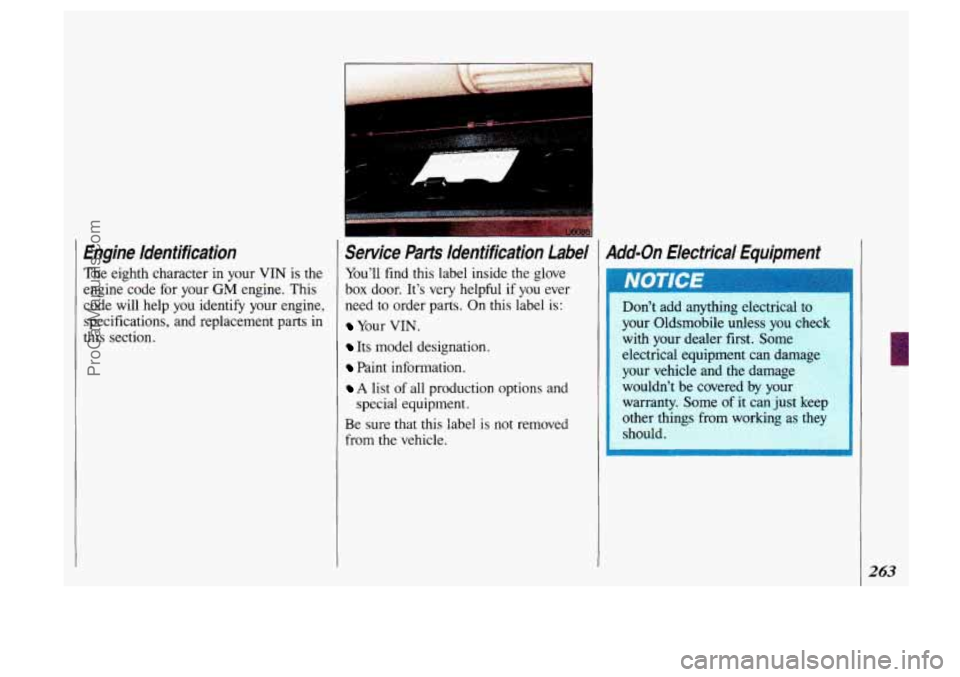 OLDSMOBILE SILHOUETTE 1993 Owners Manual Engine ldentification
The eighth character in your VIN is the
engine code for your
GM engine. This
code will help you identify your engine,
specifications, and replacement parts in
thi OLDSMOBILE SILHOUETTE 1993 Owners Manual Engine ldentification
The eighth character in your VIN is the
engine code for your
GM engine. This
code will help you identify your engine,
specifications, and replacement parts in
thi