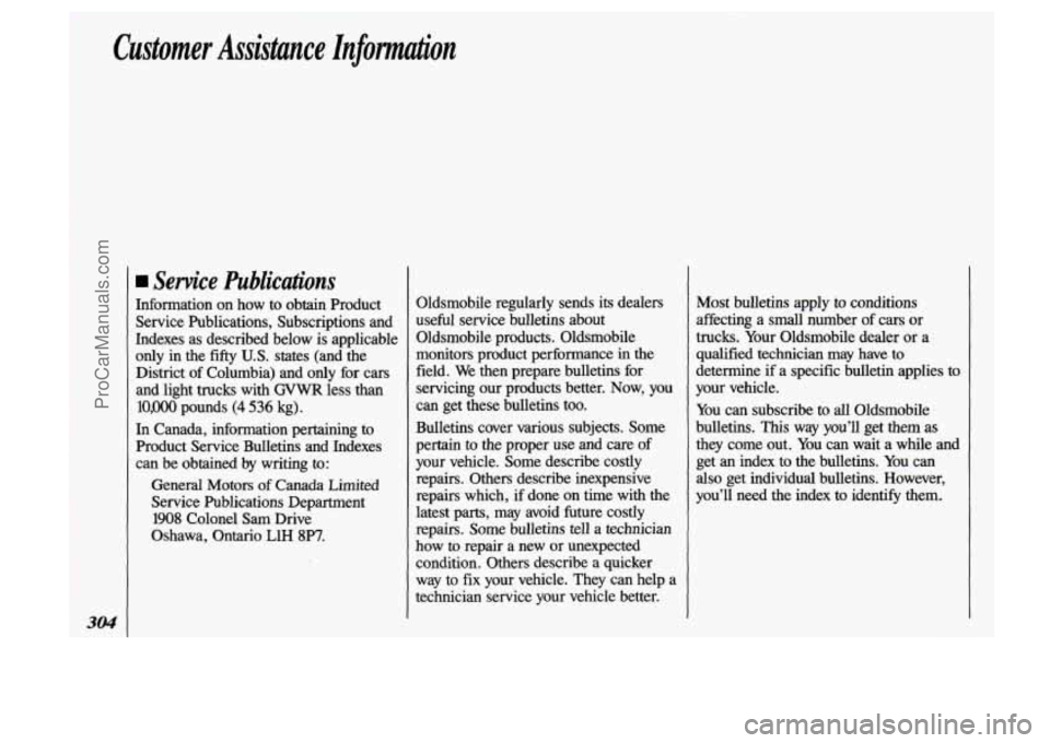 OLDSMOBILE SILHOUETTE 1993 Owners Manual Customer Assistance In$iormahn
Service Publications
Information on how to obtain Product Service Publications, Subscriptions and
Indexes as described below is applicable only in the OLDSMOBILE SILHOUETTE 1993 Owners Manual Customer Assistance In$iormahn
Service Publications
Information on how to obtain Product Service Publications, Subscriptions and
Indexes as described below is applicable only in the