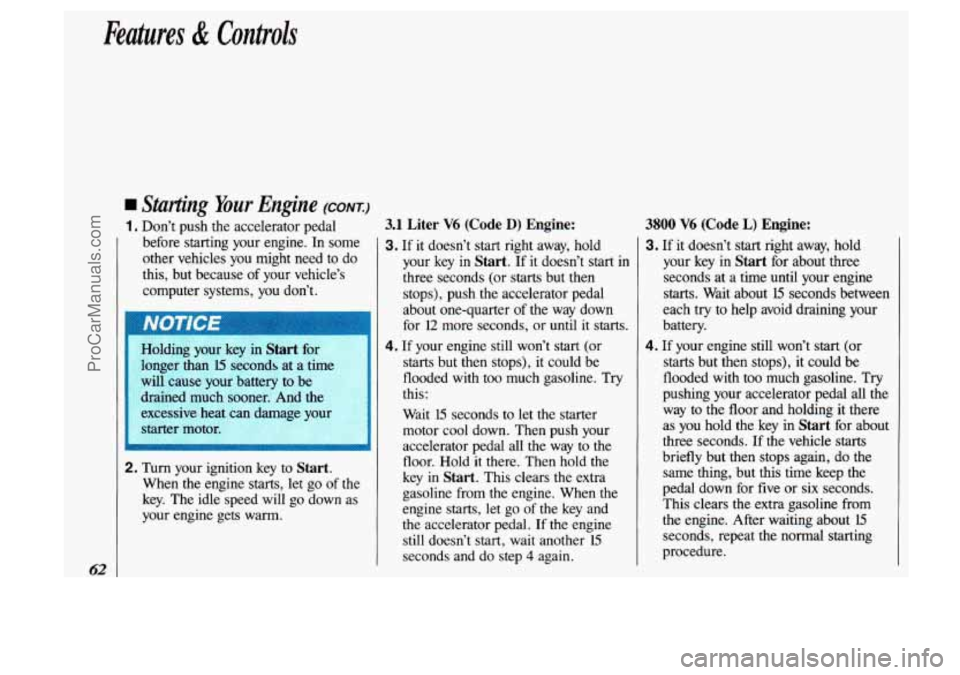 OLDSMOBILE SILHOUETTE 1993 Repair Manual Features & Controls
62
Starting Your Engine (CONT.)
1. Don’t push the accelerator pedal
before starting your engine. In some
other vehicles you might need to do
this, but becaus OLDSMOBILE SILHOUETTE 1993 Repair Manual Features & Controls
62
Starting Your Engine (CONT.)
1. Don’t push the accelerator pedal
before starting your engine. In some
other vehicles you might need to do
this, but becaus