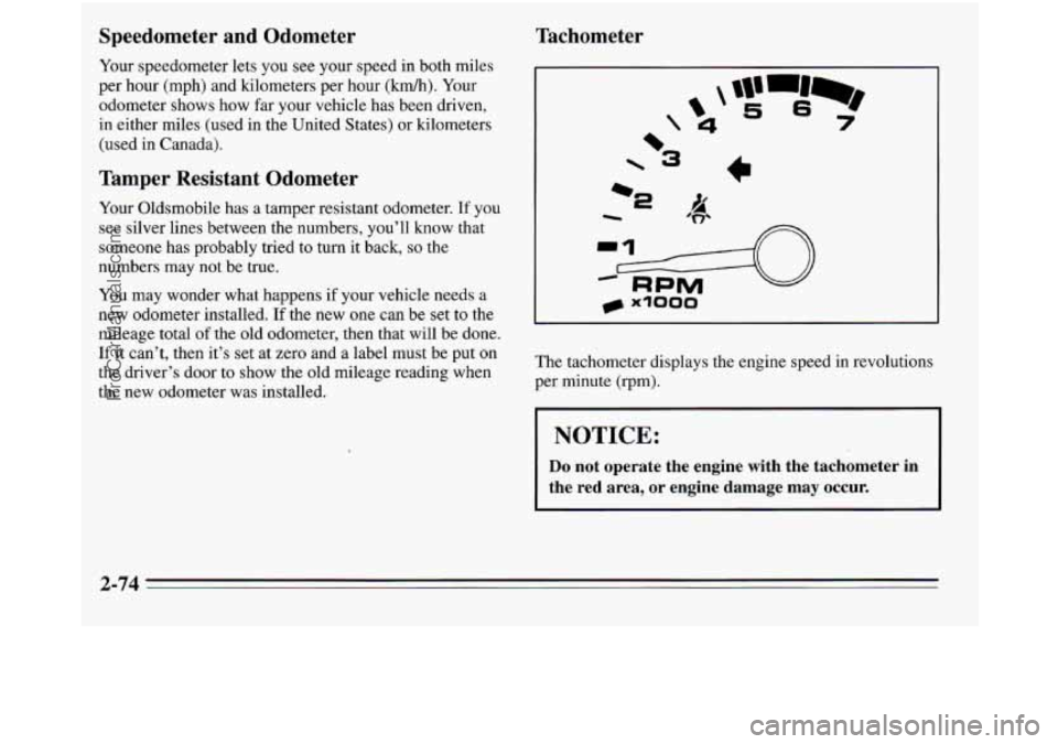 OLDSMOBILE SILHOUETTE 1995 Owners Manual Speedometer and Odometer
Your speedometer lets you see your speed in both miles
per hour (mph) and kilometers per hour (km/h). Your
odometer shows how far your vehicle has been driven,
OLDSMOBILE SILHOUETTE 1995 Owners Manual Speedometer and Odometer
Your speedometer lets you see your speed in both miles
per hour (mph) and kilometers per hour (km/h). Your
odometer shows how far your vehicle has been driven,