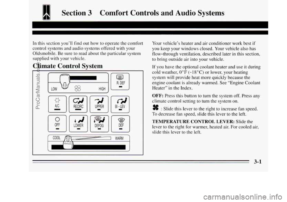 OLDSMOBILE SILHOUETTE 1995  Owners Manual Section 3 Comfort  Controls  and  Audio  Systems 
Q 
~ 
In  this section  you’ll find out how to  operate  the comfort 
control  systems and  audio systems offered with your 
Oldsmobile.  Be  sure  