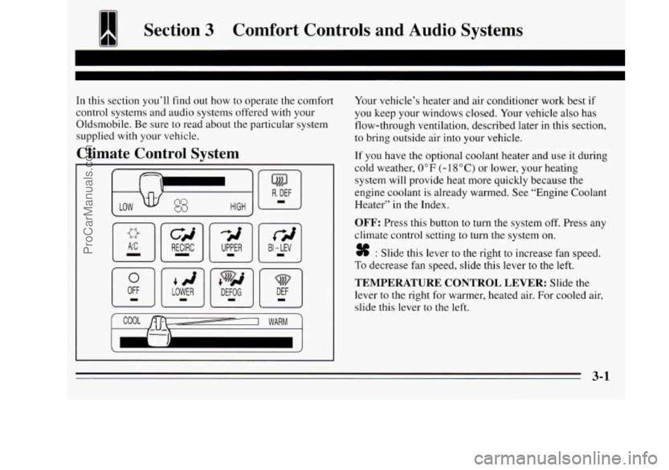 OLDSMOBILE SILHOUETTE 1995 Owners Manual Section 3 Comfort Controls and Audio Systems
Q
~
In this section you’ll find out how to operate the comfort
control systems and audio systems offered with your
Oldsmobile. Be sure OLDSMOBILE SILHOUETTE 1995 Owners Manual Section 3 Comfort Controls and Audio Systems
Q
~
In this section you’ll find out how to operate the comfort
control systems and audio systems offered with your
Oldsmobile. Be sure