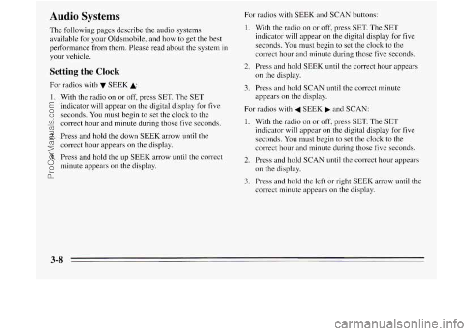 OLDSMOBILE SILHOUETTE 1995 Owners Manual Audio Systems
The following pages describe the audio systems
available for your Oldsmobile, and how
to get the best
performance from them. Please read about the
system in
your vehicle.
S OLDSMOBILE SILHOUETTE 1995 Owners Manual Audio Systems
The following pages describe the audio systems
available for your Oldsmobile, and how
to get the best
performance from them. Please read about the
system in
your vehicle.
S