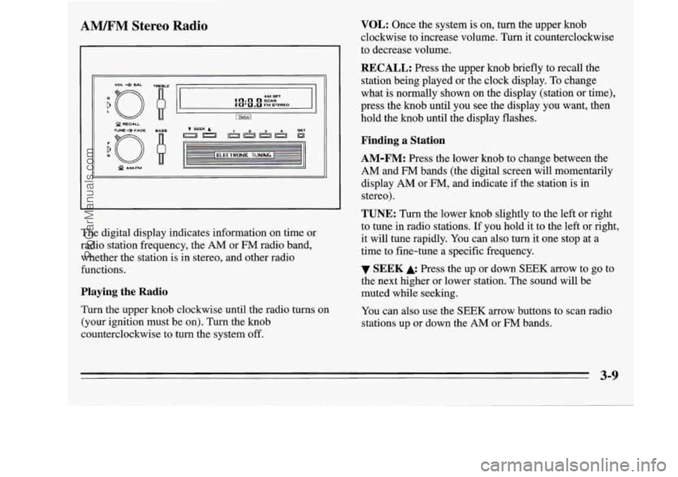 OLDSMOBILE SILHOUETTE 1995 Owners Manual AM%FM Stereo Radio
I
XJ f AMFM Q
The digital display indicates information on time or
radio station frequency, the
AM or FM radio band,
whether the station is in stereo, and other OLDSMOBILE SILHOUETTE 1995 Owners Manual AM%FM Stereo Radio
I
XJ f AMFM Q
The digital display indicates information on time or
radio station frequency, the
AM or FM radio band,
whether the station is in stereo, and other