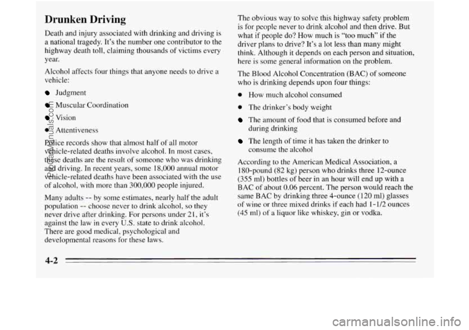 OLDSMOBILE SILHOUETTE 1995 Owners Manual Drunken Driving
Death and injury associated with drinking and driving is
a national tragedy. It’s the number
one contributor to the
highway death
toll, claiming thousands of victims every
OLDSMOBILE SILHOUETTE 1995 Owners Manual Drunken Driving
Death and injury associated with drinking and driving is
a national tragedy. It’s the number
one contributor to the
highway death
toll, claiming thousands of victims every