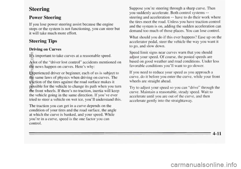 OLDSMOBILE SILHOUETTE 1995 Owners Manual Steering
Power Steering
If you lose power steering assist because the engine
stops or the system
is not functioning, you can steer but
it will take much more effort.
Steering Tips
Dr OLDSMOBILE SILHOUETTE 1995 Owners Manual Steering
Power Steering
If you lose power steering assist because the engine
stops or the system
is not functioning, you can steer but
it will take much more effort.
Steering Tips
Dr
