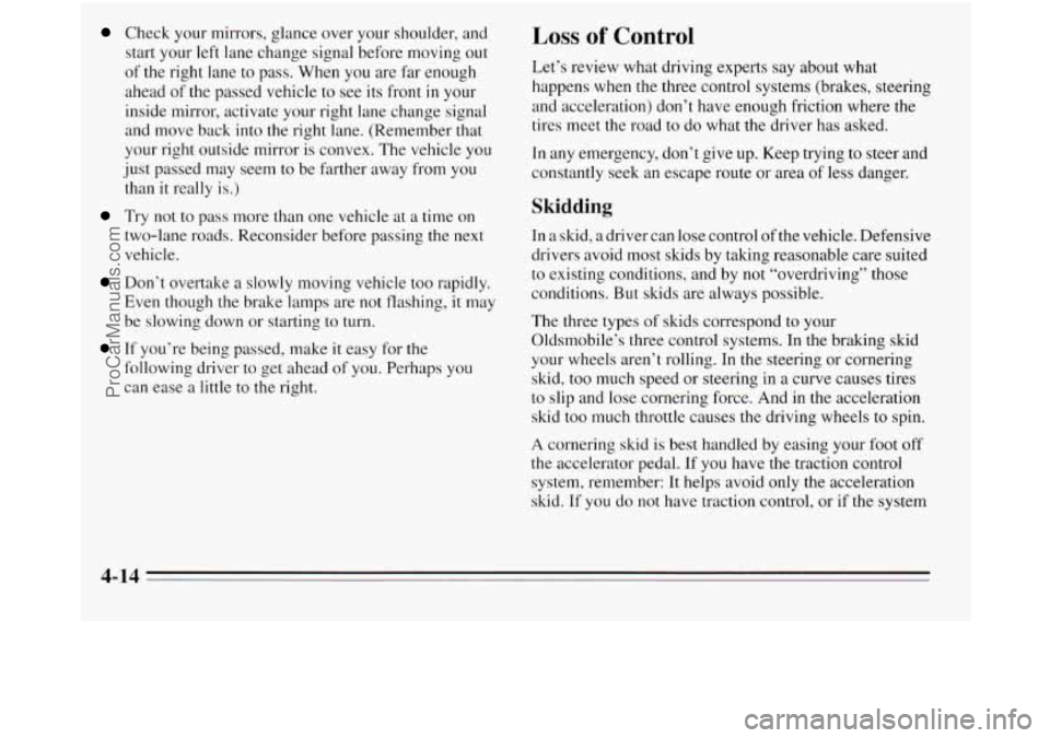 OLDSMOBILE SILHOUETTE 1995 Owners Manual Check your mirrors, glance over your shoulder, and
start your left lane change signal before moving out
of the right lane to pass. When you are far enough
ahead
of the passed vehicle to see i OLDSMOBILE SILHOUETTE 1995 Owners Manual Check your mirrors, glance over your shoulder, and
start your left lane change signal before moving out
of the right lane to pass. When you are far enough
ahead
of the passed vehicle to see i