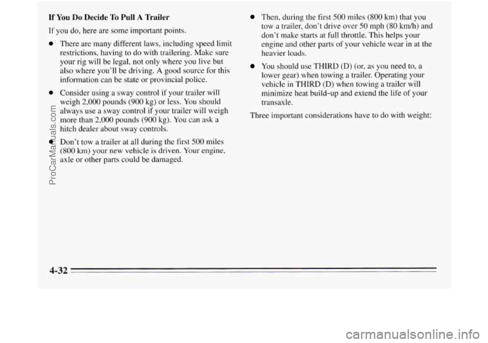 OLDSMOBILE SILHOUETTE 1995 Owners Manual If You Do Decide To Pull A Trailer
If you do, here are some important points.
a
a
0
There are many different laws, including speed limit
restrictions, having to do with trailering. Mak OLDSMOBILE SILHOUETTE 1995 Owners Manual If You Do Decide To Pull A Trailer
If you do, here are some important points.
a
a
0
There are many different laws, including speed limit
restrictions, having to do with trailering. Mak