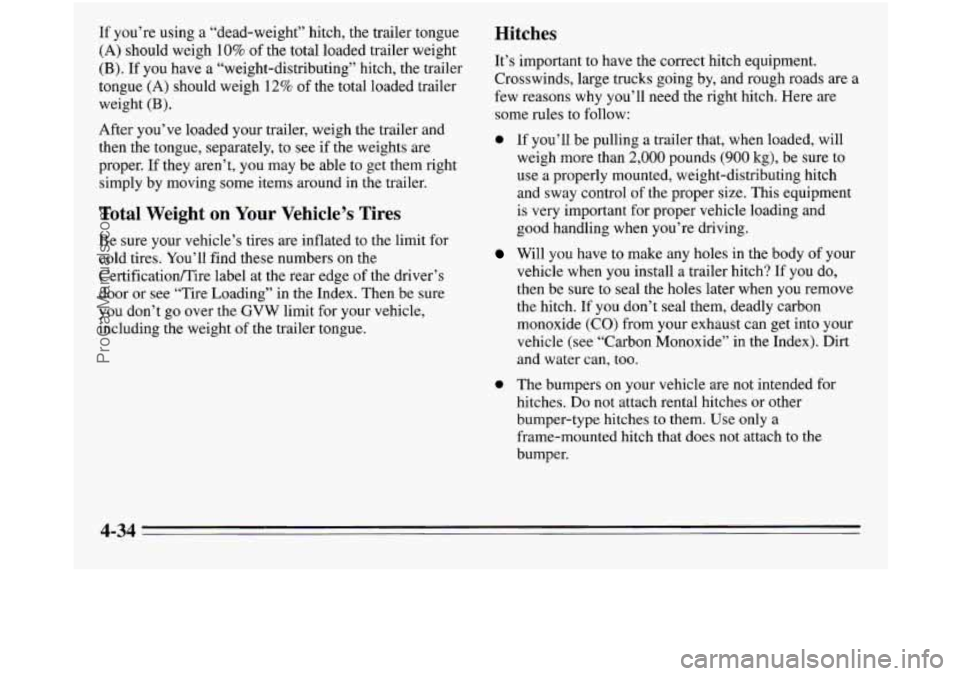 OLDSMOBILE SILHOUETTE 1995 Owners Manual If you’re using a “dead-weight” hitch, the trailer tongue
(A) should weigh 10% of the total loaded trailer weight
(B). If you have a “weight-distributing” hitch, the trailer
tongue (A OLDSMOBILE SILHOUETTE 1995 Owners Manual If you’re using a “dead-weight” hitch, the trailer tongue
(A) should weigh 10% of the total loaded trailer weight
(B). If you have a “weight-distributing” hitch, the trailer
tongue (A