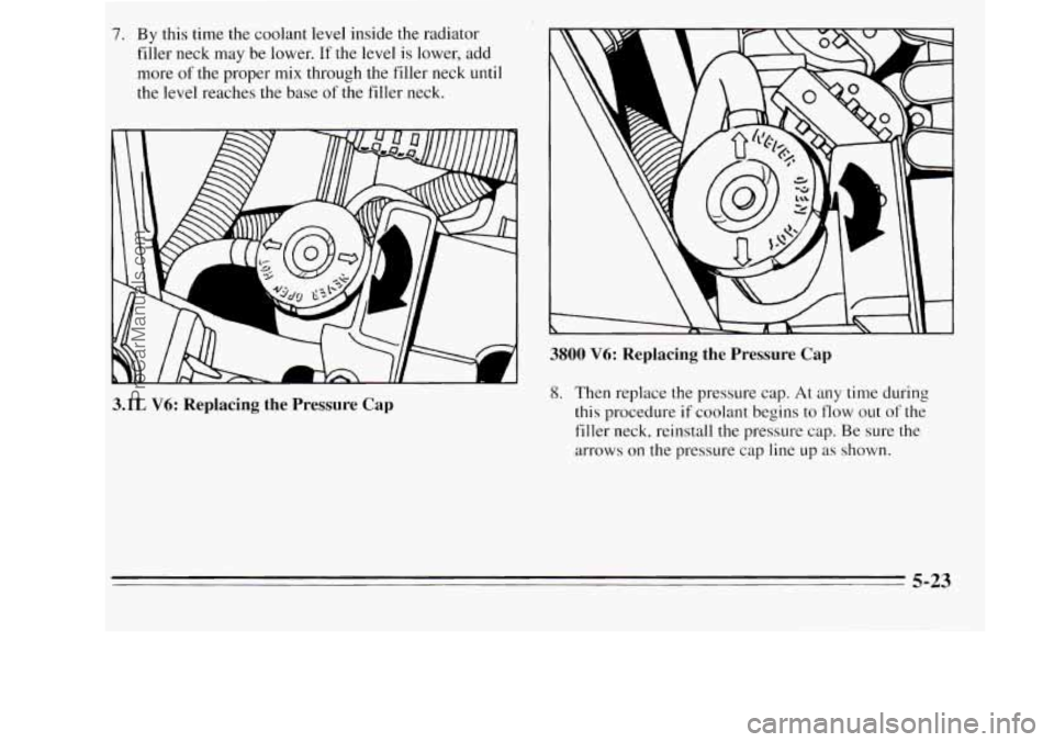 OLDSMOBILE SILHOUETTE 1995 Owners Manual 1. BY tnls time tne coolant level inside the radiator
filler neck may be lower.
If the level is lower, add
more
of the proper mix through the filler neck until
the level reaches
the base o OLDSMOBILE SILHOUETTE 1995 Owners Manual 1. BY tnls time tne coolant level inside the radiator
filler neck may be lower.
If the level is lower, add
more
of the proper mix through the filler neck until
the level reaches
the base o