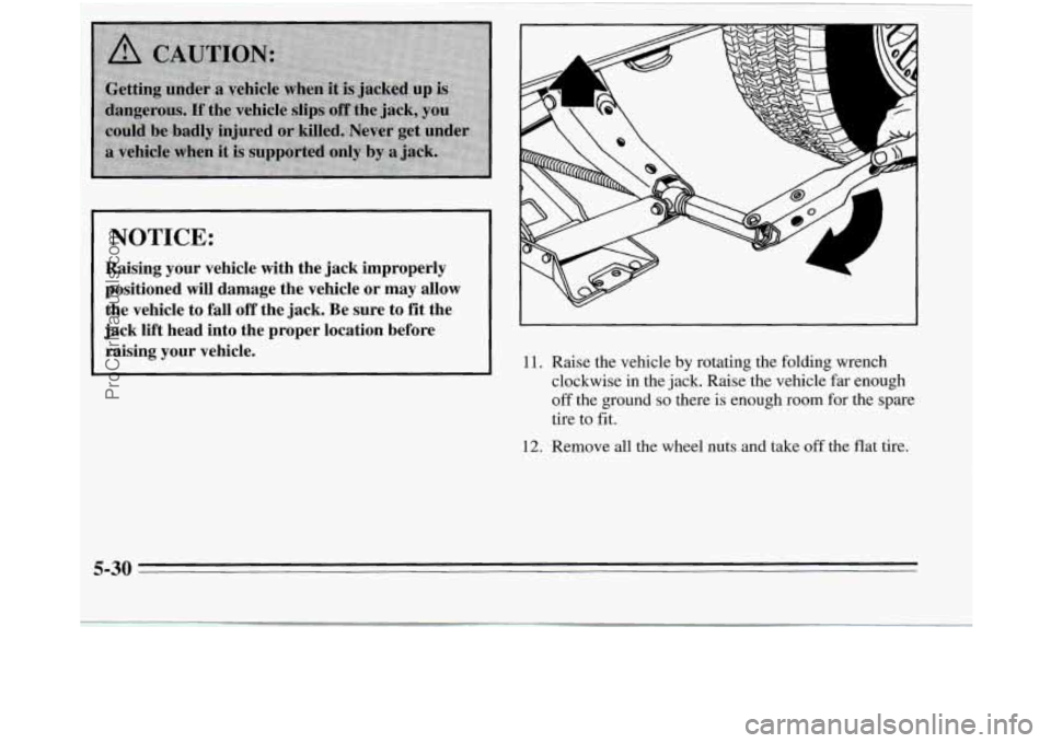 OLDSMOBILE SILHOUETTE 1995 Owners Manual NOTICE:
Raising your vehicle with the jack improperly
positioned will damage the vehicle or may allow the vehicle
to fall off the jack. Be sure to fit the
jack lift head i OLDSMOBILE SILHOUETTE 1995 Owners Manual NOTICE:
Raising your vehicle with the jack improperly
positioned will damage the vehicle or may allow the vehicle
to fall off the jack. Be sure to fit the
jack lift head i
