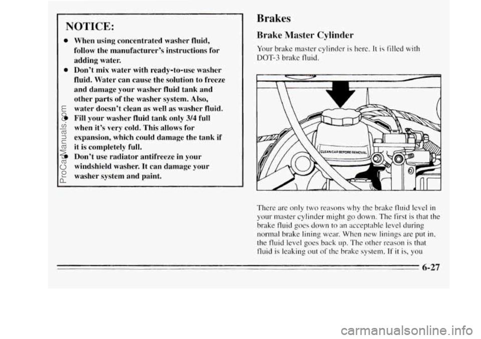 OLDSMOBILE SILHOUETTE 1995 Owners Manual NOTICE:
0
0
0
0
When using concentrated washer fluid,
follow the manufacturer’s instructions for
adding water.
Don’t mix water with ready-to-use washer
fluid. Water can c OLDSMOBILE SILHOUETTE 1995 Owners Manual NOTICE:
0
0
0
0
When using concentrated washer fluid,
follow the manufacturer’s instructions for
adding water.
Don’t mix water with ready-to-use washer
fluid. Water can c