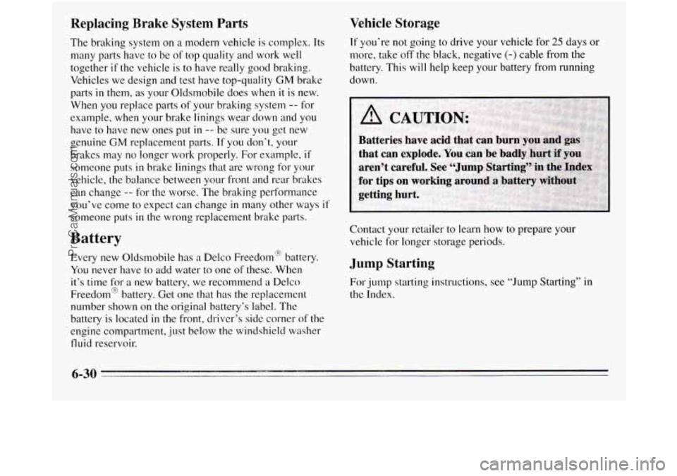 OLDSMOBILE SILHOUETTE 1995 Owners Manual Replacing Brake System Parts
The braking system on a modern vehicle is complex. Its
many parts have to
be of top quality and work well
together
if the vehicle is to have really good brak OLDSMOBILE SILHOUETTE 1995 Owners Manual Replacing Brake System Parts
The braking system on a modern vehicle is complex. Its
many parts have to
be of top quality and work well
together
if the vehicle is to have really good brak
