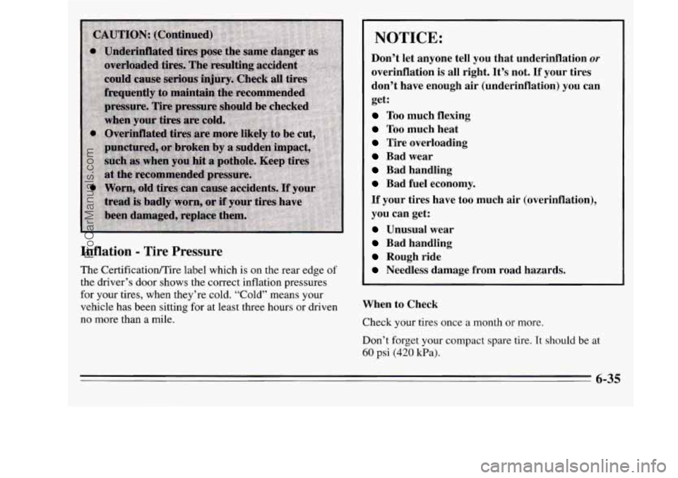 OLDSMOBILE SILHOUETTE 1995 Owners Manual Inflation - Tire Pressure
The Certificatioflire label which is on the rear edge of
the driver’s door shows the correct inflation pressures
for your tires, when they’re cold. OLDSMOBILE SILHOUETTE 1995 Owners Manual Inflation - Tire Pressure
The Certificatioflire label which is on the rear edge of
the driver’s door shows the correct inflation pressures
for your tires, when they’re cold.