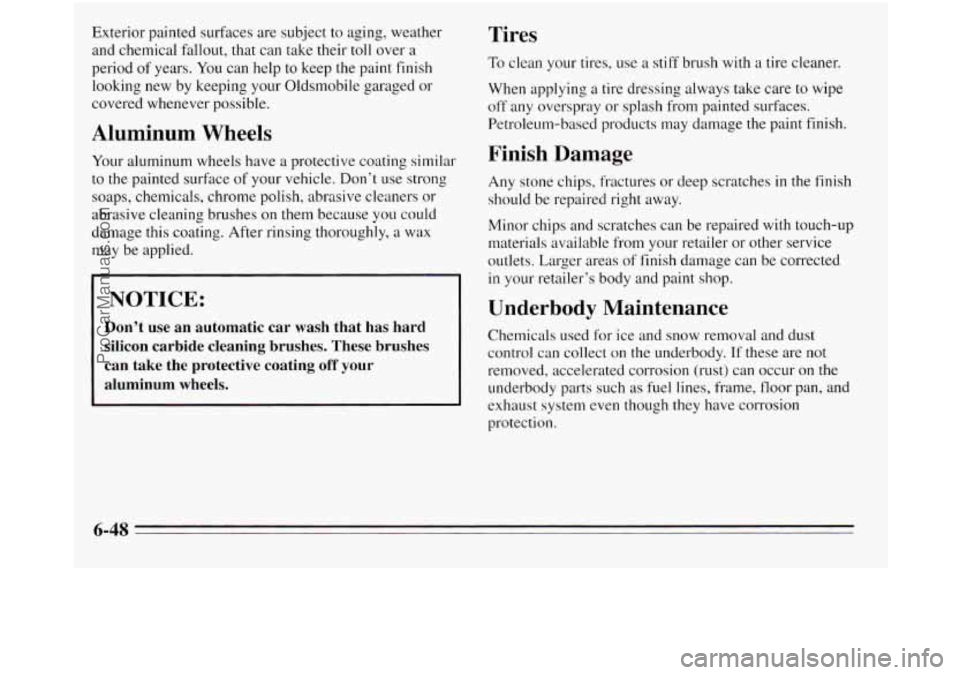 OLDSMOBILE SILHOUETTE 1995 Owners Manual Exterior painted surfaces are subject to aging, weather
and chemical fallout, that can take their toll over
a
period of years. You can help to keep the paint finish
looking new by keeping y OLDSMOBILE SILHOUETTE 1995 Owners Manual Exterior painted surfaces are subject to aging, weather
and chemical fallout, that can take their toll over
a
period of years. You can help to keep the paint finish
looking new by keeping y