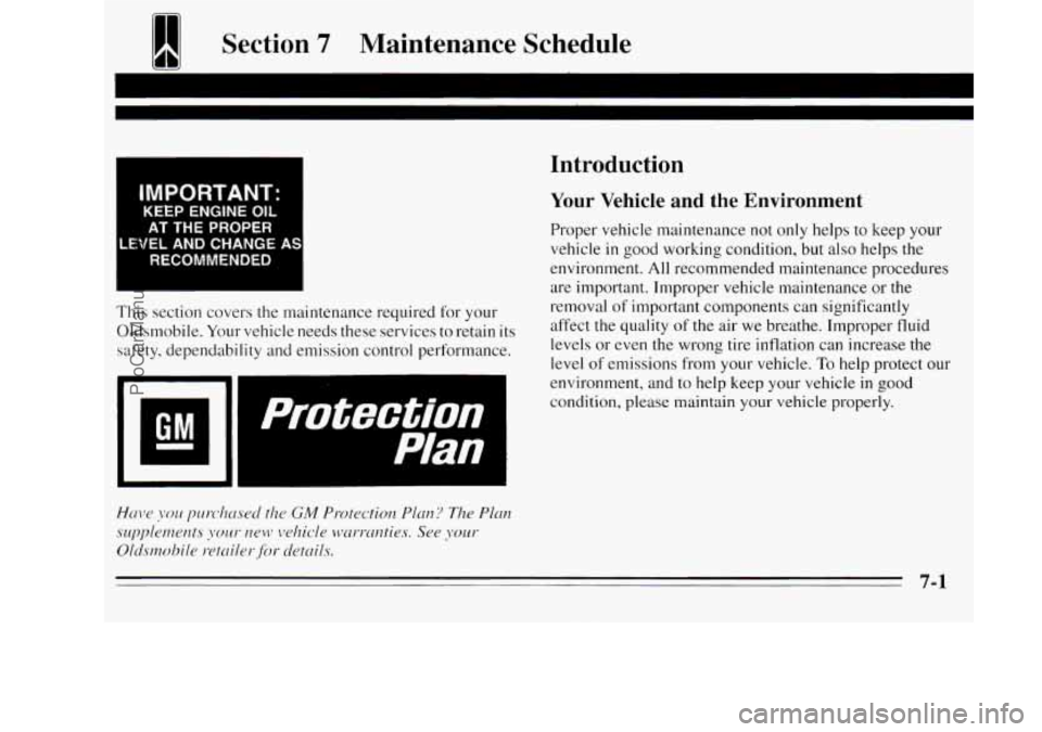 OLDSMOBILE SILHOUETTE 1995 Owners Manual 1 Section 7 Maintenance Schedule
IMPORTANT.
KEEP ENGINE OIL
AT THE PROPER
LEVEL AND CHANGE AS
RECOMMENDED
This section covers the maintenance required for your
Oldsmobile.
Your vehicle needs OLDSMOBILE SILHOUETTE 1995 Owners Manual 1 Section 7 Maintenance Schedule
IMPORTANT.
KEEP ENGINE OIL
AT THE PROPER
LEVEL AND CHANGE AS
RECOMMENDED
This section covers the maintenance required for your
Oldsmobile.
Your vehicle needs