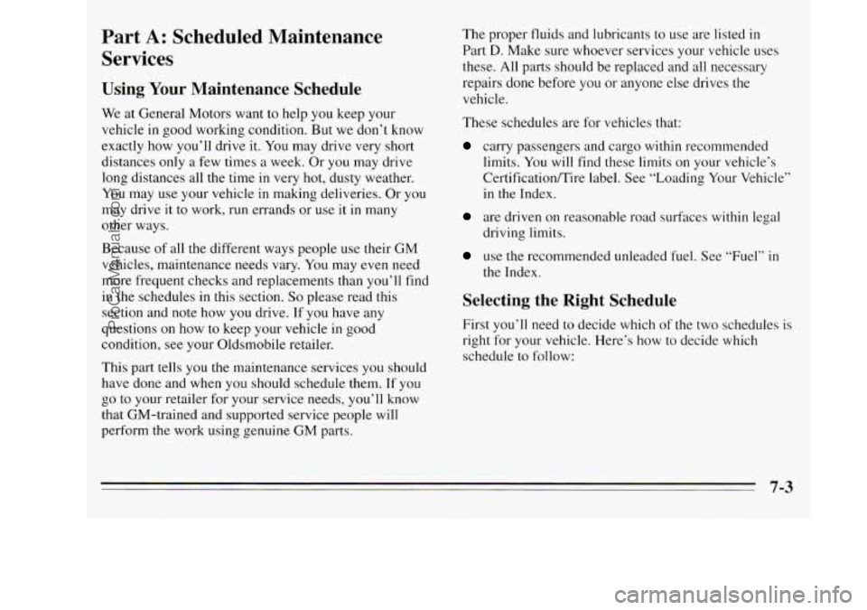 OLDSMOBILE SILHOUETTE 1995 Owners Manual Part A: Scheduled Maintenance
Services
Using Your Maintenance Schedule
We at General Motors want to help you keep your
vehicle
in good working condition. But we don’t know
exactly OLDSMOBILE SILHOUETTE 1995 Owners Manual Part A: Scheduled Maintenance
Services
Using Your Maintenance Schedule
We at General Motors want to help you keep your
vehicle
in good working condition. But we don’t know
exactly