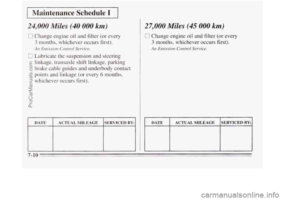 OLDSMOBILE SILHOUETTE 1995 Owners Manual I Maintenance Schedule I I
24,000 Miles (40 000 km)
0 Change engine oil and filter (or every
3 months, whichever occurs first).
0 Lubricate the suspension and steering
An Emission Contro OLDSMOBILE SILHOUETTE 1995 Owners Manual I Maintenance Schedule I I
24,000 Miles (40 000 km)
0 Change engine oil and filter (or every
3 months, whichever occurs first).
0 Lubricate the suspension and steering
An Emission Contro