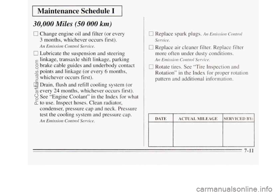 OLDSMOBILE SILHOUETTE 1995 Owners Manual Maintenance Schedule I
30,000 Miles (50 000 km)
0 Change engine oil and filter (or every
3 months, whichever occurs first).
0 Lubricate the suspension and steering
An Emission Control Ser OLDSMOBILE SILHOUETTE 1995 Owners Manual Maintenance Schedule I
30,000 Miles (50 000 km)
0 Change engine oil and filter (or every
3 months, whichever occurs first).
0 Lubricate the suspension and steering
An Emission Control Ser