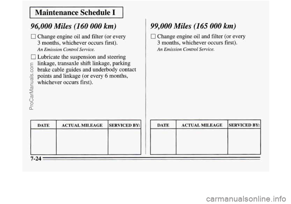 OLDSMOBILE SILHOUETTE 1995  Owners Manual I Maintenance Schedule I I 
96,000 Miles (160 000 km) 
0 Change engine oil  and filter  (or  every 
3 months,  whichever  occurs  first). 
c] Lubricate  the  suspension  and  steering 
An Emission Con