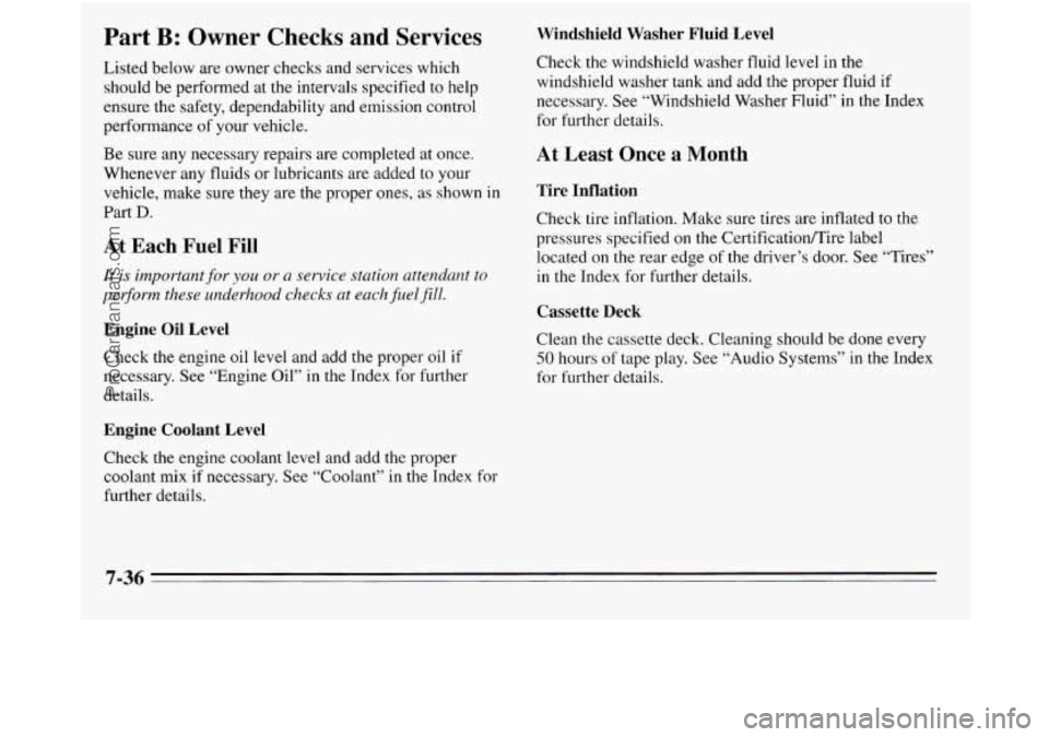 OLDSMOBILE SILHOUETTE 1995 Owners Manual Part B: Owner Checks and Services
Listed below are owner checks and services which
should be performed at the intervals specified to help
ensure the safety, dependability and emission cont OLDSMOBILE SILHOUETTE 1995 Owners Manual Part B: Owner Checks and Services
Listed below are owner checks and services which
should be performed at the intervals specified to help
ensure the safety, dependability and emission cont