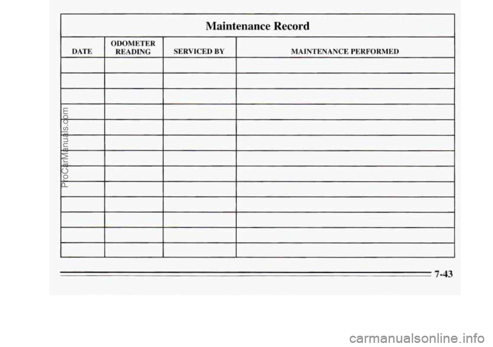 OLDSMOBILE SILHOUETTE 1995 Owners Manual Maintenance Record
~-
7-43
ProCarManuals.com OLDSMOBILE SILHOUETTE 1995 Owners Manual Maintenance Record
~-
7-43
ProCarManuals.com