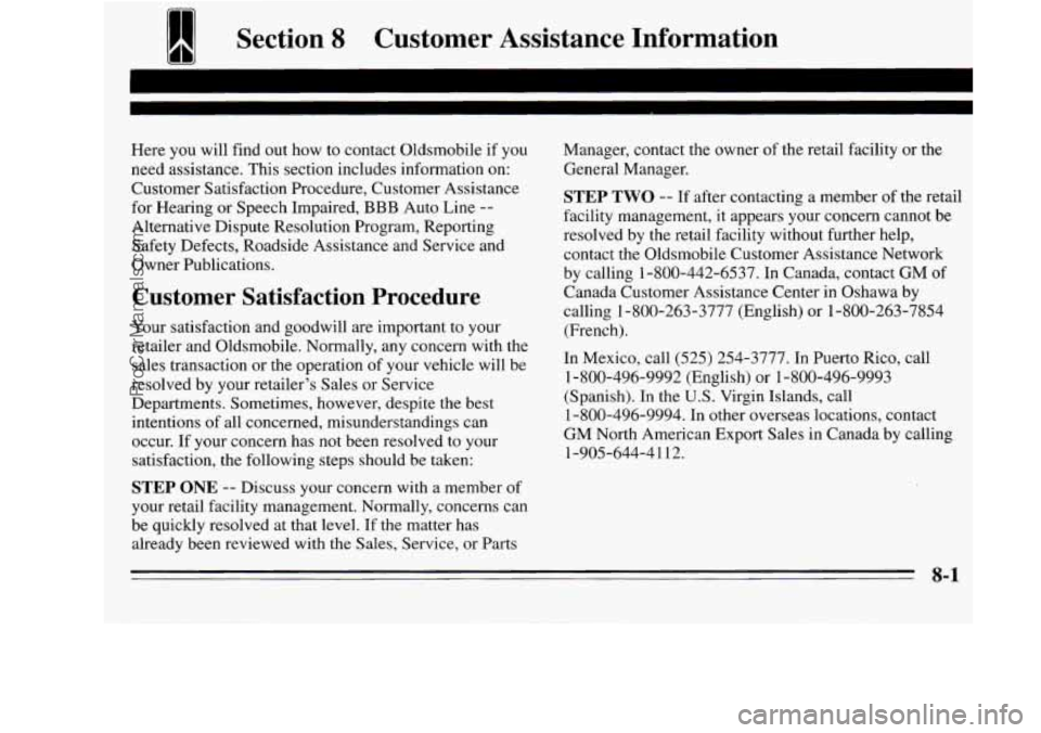 OLDSMOBILE SILHOUETTE 1995 Owners Manual 1 Section 8 Customer Assistance Information
Here you will find out how to contact Oldsmobile if you
need assistance. This section includes information
on:
Customer Satisfaction Proce OLDSMOBILE SILHOUETTE 1995 Owners Manual 1 Section 8 Customer Assistance Information
Here you will find out how to contact Oldsmobile if you
need assistance. This section includes information
on:
Customer Satisfaction Proce