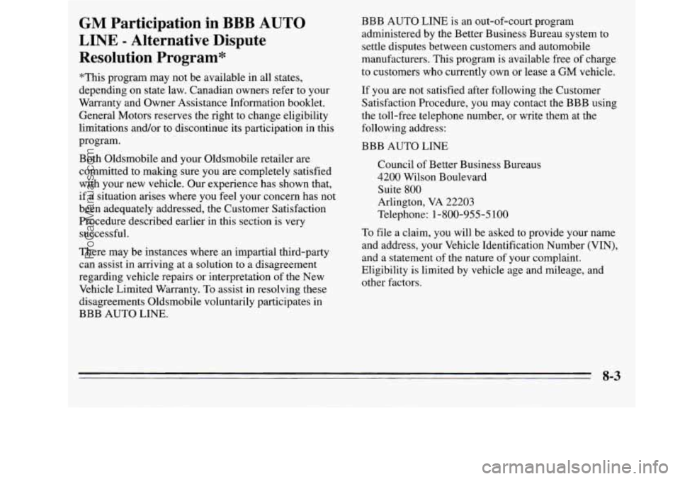 OLDSMOBILE SILHOUETTE 1995 Owners Manual GM Participation in BBB AUTO
LINE - Alternative Dispute
Resolution Program*
*This program may not be available in all states,
depending on state law. Canadian owners refer to your
Warranty OLDSMOBILE SILHOUETTE 1995 Owners Manual GM Participation in BBB AUTO
LINE - Alternative Dispute
Resolution Program*
*This program may not be available in all states,
depending on state law. Canadian owners refer to your
Warranty