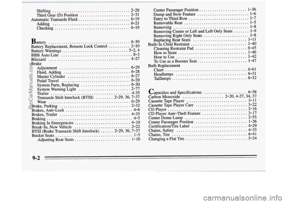 OLDSMOBILE SILHOUETTE 1995 Owners Manual Battery ...................................... 6-30
Battery Replacement. Remote Lock Control .......... 2-10
BBB Auto Line ................................. 8-3
Adjustment ................... OLDSMOBILE SILHOUETTE 1995 Owners Manual Battery ...................................... 6-30
Battery Replacement. Remote Lock Control .......... 2-10
BBB Auto Line ................................. 8-3
Adjustment ...................