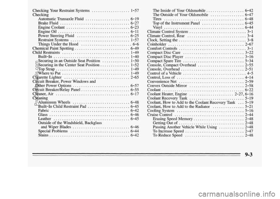 OLDSMOBILE SILHOUETTE 1995 Owners Manual Checking Your Restraint Systems .................. 1-57
Checking Automatic Transaxle Fluid
..................... 6-19
Brakenuid
................................. 6-27
Engine Coolant
....... OLDSMOBILE SILHOUETTE 1995 Owners Manual Checking Your Restraint Systems .................. 1-57
Checking Automatic Transaxle Fluid
..................... 6-19
Brakenuid
................................. 6-27
Engine Coolant
.......