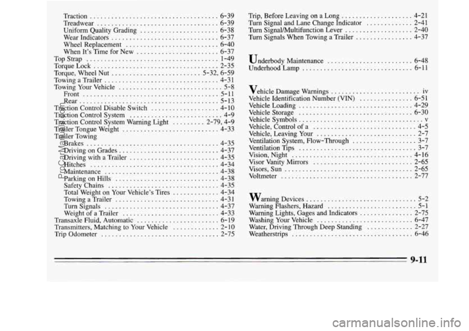 OLDSMOBILE SILHOUETTE 1995 Workshop Manual Traction .................................... 6-39
Treadwear
.................................. 6-39
Uniform Quality Grading
...................... 6-38
Wear Indicators
...................... OLDSMOBILE SILHOUETTE 1995 Workshop Manual Traction .................................... 6-39
Treadwear
.................................. 6-39
Uniform Quality Grading
...................... 6-38
Wear Indicators
......................