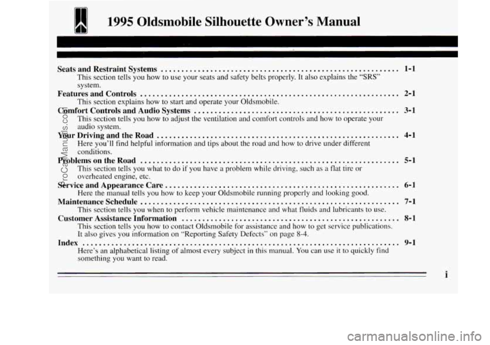 OLDSMOBILE SILHOUETTE 1995  Owners Manual 1995 Oldsrnobile  Silhouette  Owner’s Manual 
Seats  and  Restraint  Systems .......................................................... 1-1 
This  section  tells  you  how  to  use  your  seats  and