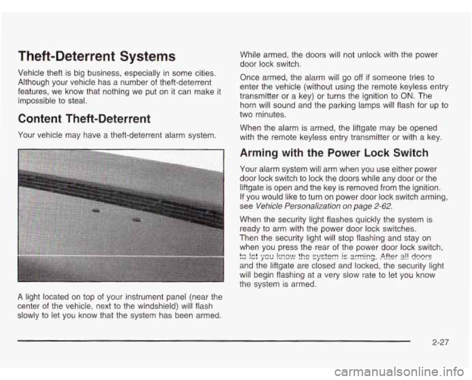 OLDSMOBILE SILHOUETTE 2003 Owners Manual Theft-Deterrent Systems While armed, the doors will not unlock with the power
door lock switch.
Vehicle theft is big business, especially in some cities.
Although your vehicle has a numb OLDSMOBILE SILHOUETTE 2003 Owners Manual Theft-Deterrent Systems While armed, the doors will not unlock with the power
door lock switch.
Vehicle theft is big business, especially in some cities.
Although your vehicle has a numb