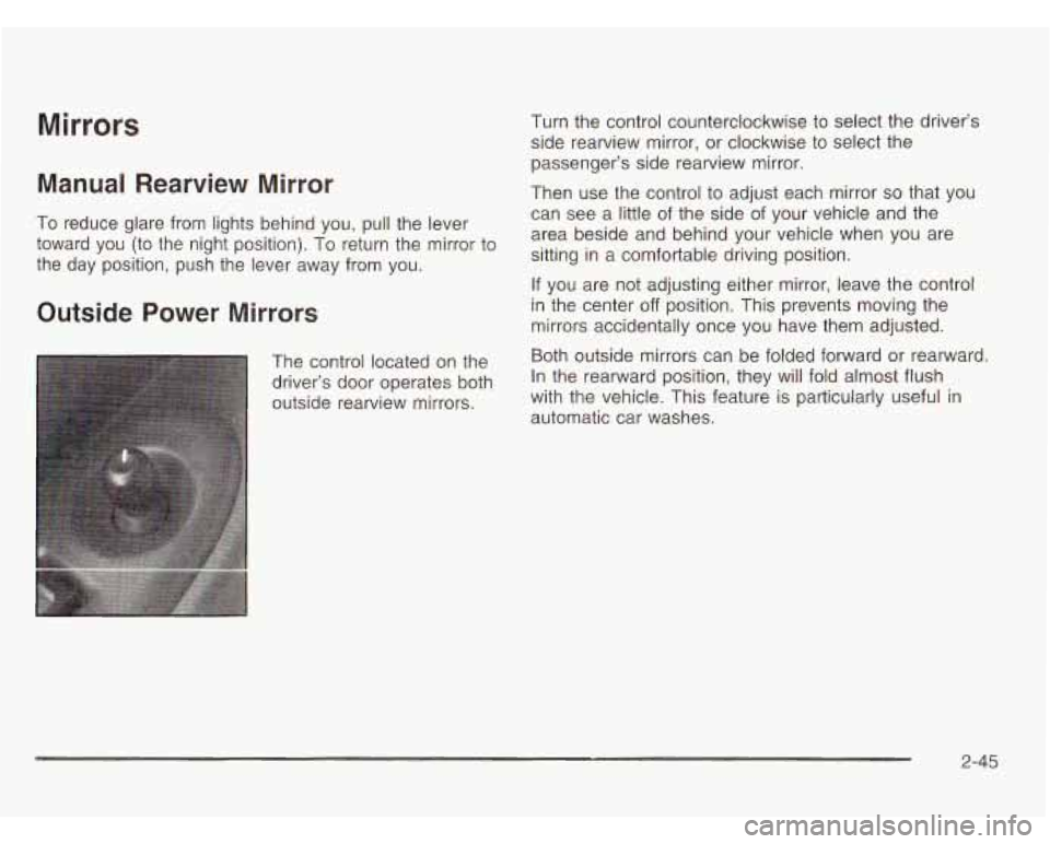OLDSMOBILE SILHOUETTE 2003  Owners Manual Mirrors 
Manual  Rearview  Mirror 
To  reduce glare from lights behind you,  pull the  lever 
toward  you  (to the  night  position).  To return  the mirror  to 
the  day  position,  push  the  lever 