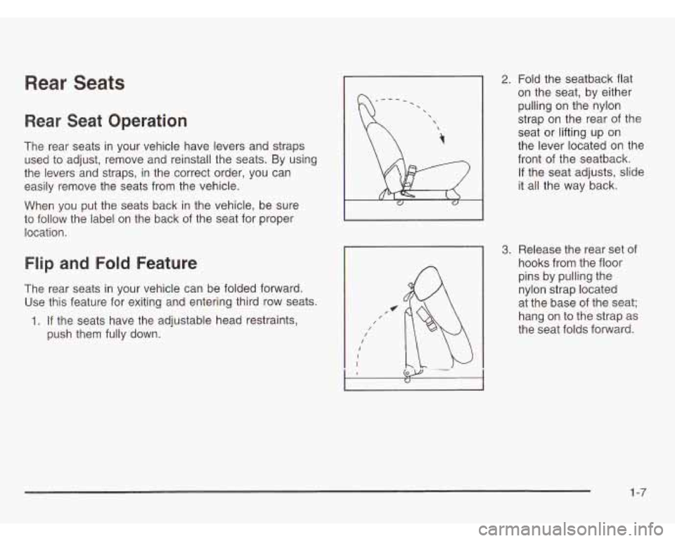 OLDSMOBILE SILHOUETTE 2003 User Guide Rear Seats
Rear Seat Operation
The rear seats in your vehicle have levers and straps
used to adjust, remove and reinstall the seats. By using
the levers and straps, in the correct or OLDSMOBILE SILHOUETTE 2003 User Guide Rear Seats
Rear Seat Operation
The rear seats in your vehicle have levers and straps
used to adjust, remove and reinstall the seats. By using
the levers and straps, in the correct or