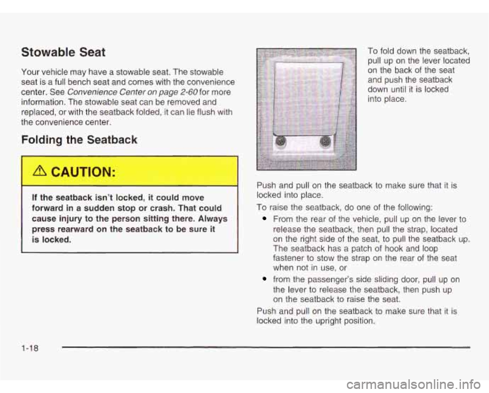 OLDSMOBILE SILHOUETTE 2003 Owners Manual Stowable Seat
Your vehicle may have a stowable seat. The stowable
seat is a full bench seat and comes with the convenience
center. See
Convenience Center on page 2-60 for more
information. T OLDSMOBILE SILHOUETTE 2003 Owners Manual Stowable Seat
Your vehicle may have a stowable seat. The stowable
seat is a full bench seat and comes with the convenience
center. See
Convenience Center on page 2-60 for more
information. T