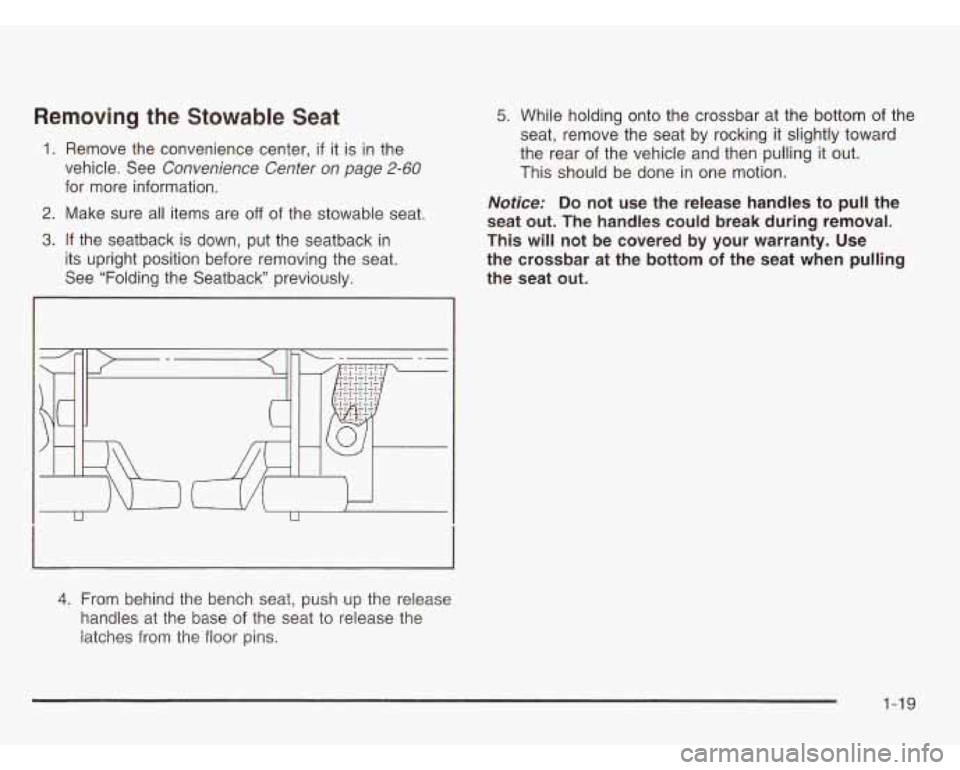 OLDSMOBILE SILHOUETTE 2003 Owners Manual Removing the Stowable Seat
1. Remove the convenience center, if it is in the
vehicle. See
Convenience Center on page 2-60
for more information.
2. Make sure all items are off of the s OLDSMOBILE SILHOUETTE 2003 Owners Manual Removing the Stowable Seat
1. Remove the convenience center, if it is in the
vehicle. See
Convenience Center on page 2-60
for more information.
2. Make sure all items are off of the s