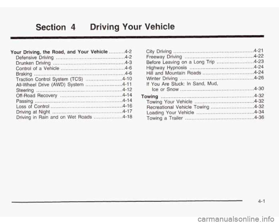 OLDSMOBILE SILHOUETTE 2003 Owners Manual Section Driving Your Vehicle
Your
Driving. the Road. and Your Vehicle .......... 4-2
Defensive Driving
........................................... 4.2
Drunken Driving
....................... OLDSMOBILE SILHOUETTE 2003 Owners Manual Section Driving Your Vehicle
Your
Driving. the Road. and Your Vehicle .......... 4-2
Defensive Driving
........................................... 4.2
Drunken Driving
.......................