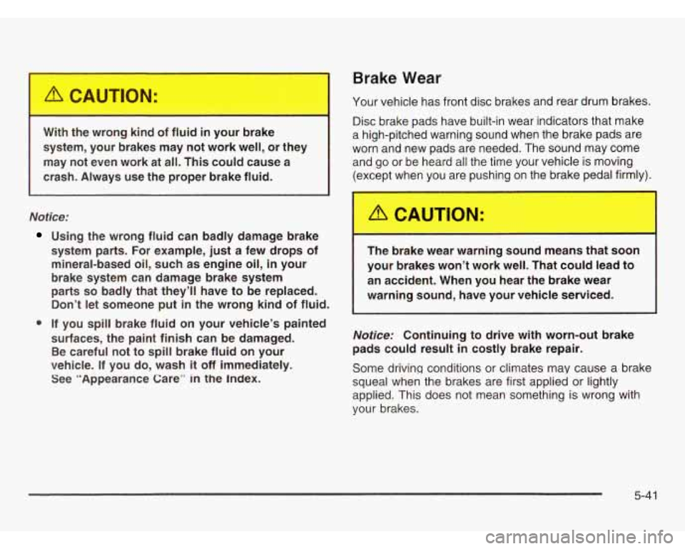 OLDSMOBILE SILHOUETTE 2003 Owners Manual h the wrong kind of fluid in ur brake
system, your brakes may not work well, or they
may not even work at all. This could cause a
crash. Always use the proper brake fluid. OLDSMOBILE SILHOUETTE 2003 Owners Manual h the wrong kind of fluid in ur brake
system, your brakes may not work well, or they
may not even work at all. This could cause a
crash. Always use the proper brake fluid.