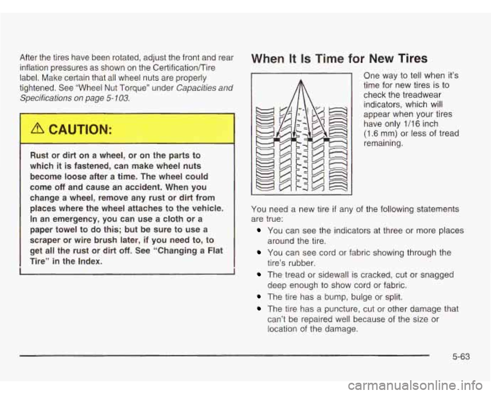 OLDSMOBILE SILHOUETTE 2003 Owners Guide After the tires have been rotated, adjust the front and rear
inflation pressures as shown on the Certification/Tire
label. Make certain that all wheel nuts are properly
tightened. Se OLDSMOBILE SILHOUETTE 2003 Owners Guide After the tires have been rotated, adjust the front and rear
inflation pressures as shown on the Certification/Tire
label. Make certain that all wheel nuts are properly
tightened. Se