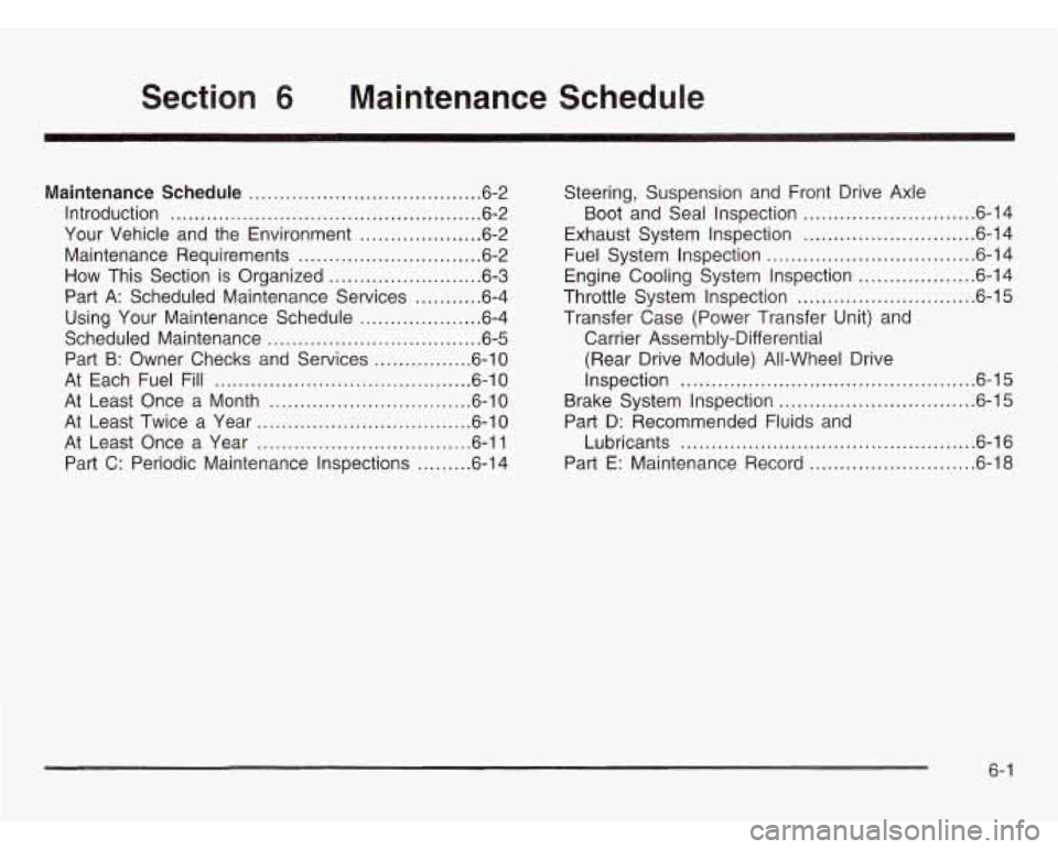 OLDSMOBILE SILHOUETTE 2003 Owners Manual Section 6 Maintenance Schedule
Maintenance Schedule ...................................... 6.2
Introduction
................................................... 6.2
Your Vehicle and the Envir OLDSMOBILE SILHOUETTE 2003 Owners Manual Section 6 Maintenance Schedule
Maintenance Schedule ...................................... 6.2
Introduction
................................................... 6.2
Your Vehicle and the Envir