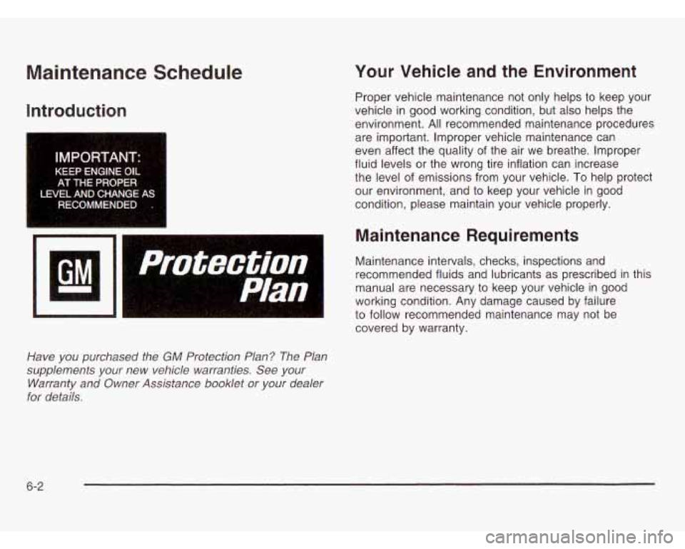 OLDSMOBILE SILHOUETTE 2003 Owners Manual Maintenance Schedule
Introduction
I
KEEP ENGINE OIL
AT THE PROPER
-EVEL AND CHANGE
AS I
RECOMMENDED ~
Your Vehicle and the Environment
Proper vehicle maintenance not only helps to OLDSMOBILE SILHOUETTE 2003 Owners Manual Maintenance Schedule
Introduction
I
KEEP ENGINE OIL
AT THE PROPER
-EVEL AND CHANGE
AS I
RECOMMENDED ~
Your Vehicle and the Environment
Proper vehicle maintenance not only helps to