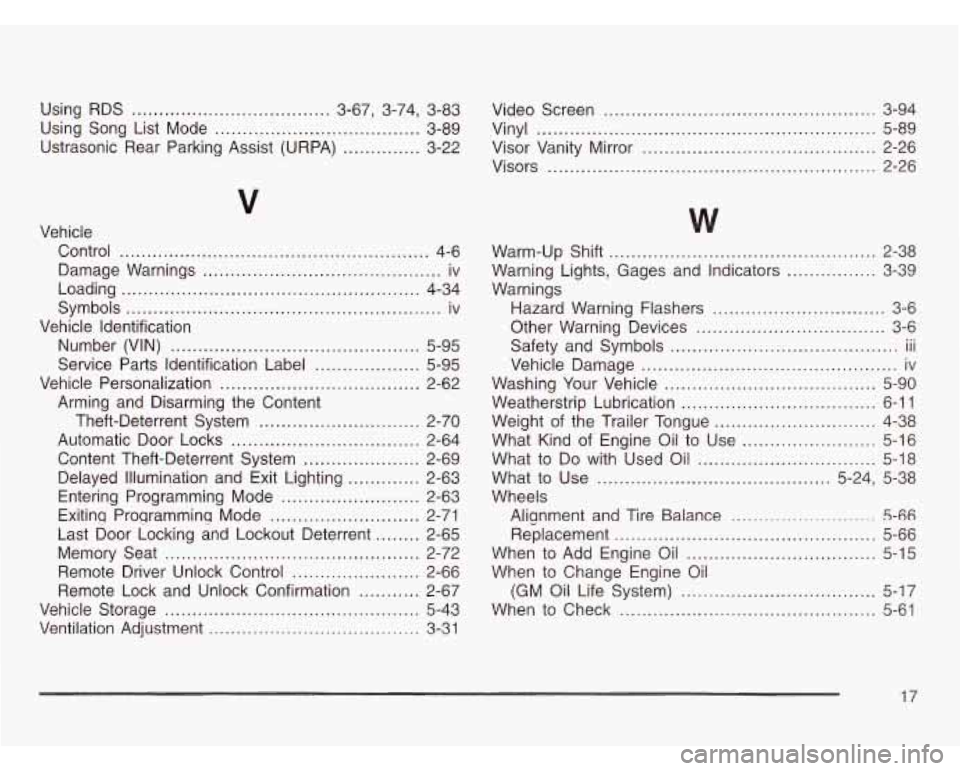 OLDSMOBILE SILHOUETTE 2003 Owners Manual Using RDS .................................... 3.67. 3.74. 3-83
Using Song List Mode
..................................... 3-89
Ustrasonic Rear Parking Assist (URPA)
.............. 3-22 Vide OLDSMOBILE SILHOUETTE 2003 Owners Manual Using RDS .................................... 3.67. 3.74. 3-83
Using Song List Mode
..................................... 3-89
Ustrasonic Rear Parking Assist (URPA)
.............. 3-22 Vide