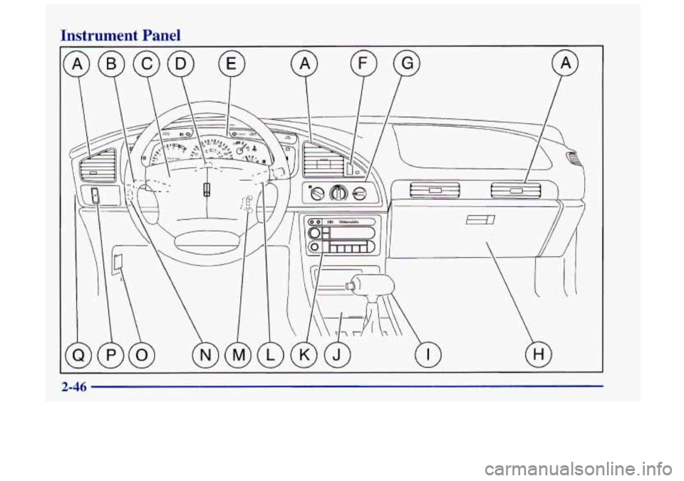 Oldsmobile Achieva 1998 Owners Manuals Instrument Panel
2-46 Oldsmobile Achieva 1998 Owners Manuals Instrument Panel
2-46