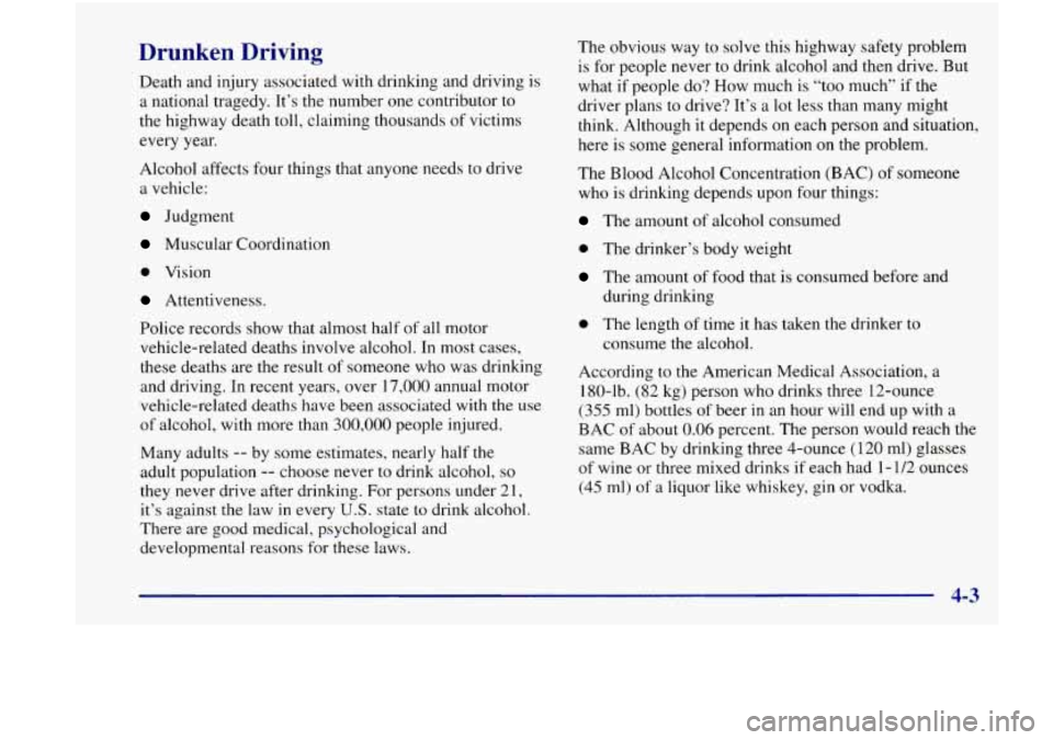 Oldsmobile Achieva 1998  Owners Manuals Drunken  Driving 
Death and injury associated with drinking  and driving  is 
a national  tragedy. It’s the number  one  contributor  to 
the  highway  death  toll,  claiming  thousands of victims 
