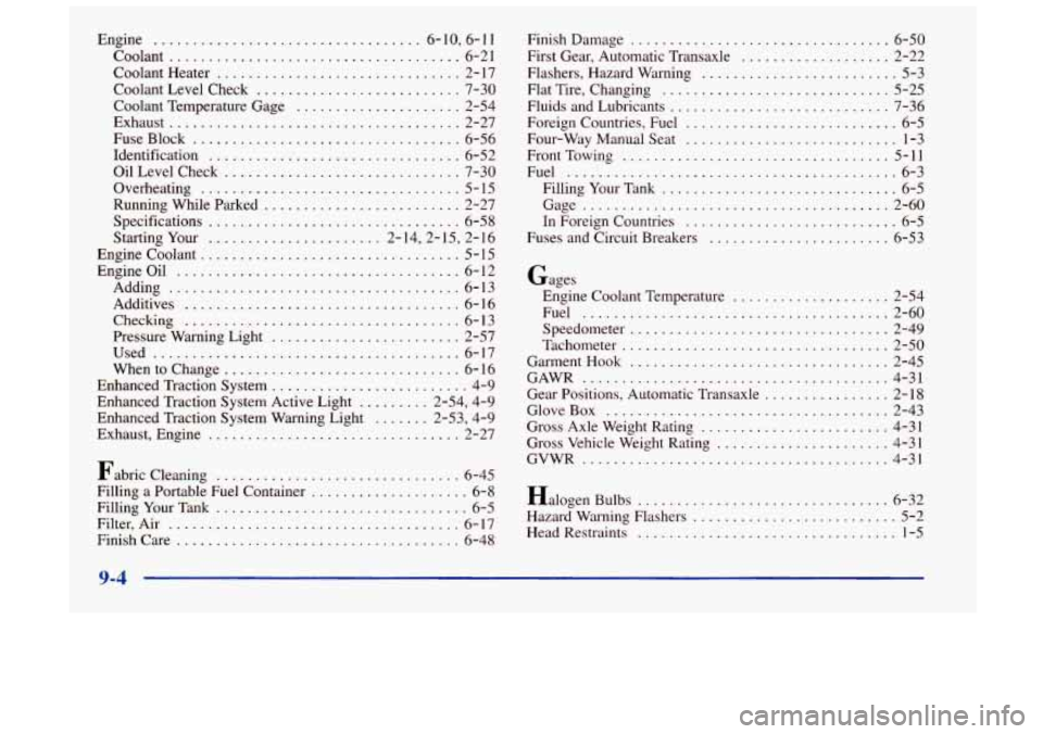 Oldsmobile Achieva 1998  s Owners Guide Engine .................................. 6.10.  6.11 
Coolant 
..................................... 6-21 
Coolant Heater 
............................... 2-  17 
Coolant  Level Check 
..............