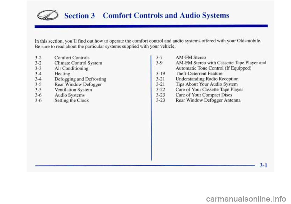 Oldsmobile Achieva 1997  Owners Manuals Section 3 Comfort  Controls  and  Audio  Systems 
In this  section, you’ll find out how  to  operate  the  comfort control and audio  systems  offered with your  Oldsmobile. 
Be  sure  to  read abou