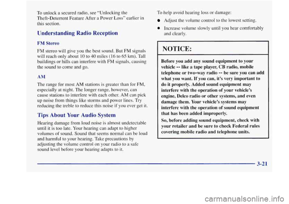 Oldsmobile Achieva 1997  Owners Manuals To unlock  a  secured  radio,  see  “Unlocking the 
Theft-Deterrent  Feature  After  a  Power 
Loss” earlier in 
this  section. 
Understanding Radio  Reception 
To help avoid hearing loss or damag